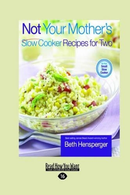 Not Your Mother's Slow Cooker Recipes for Two by Beth Hensperger