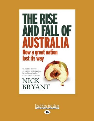 The The Rise and Fall of Australia: How A Great Nation lost its Way by Nick Bryant