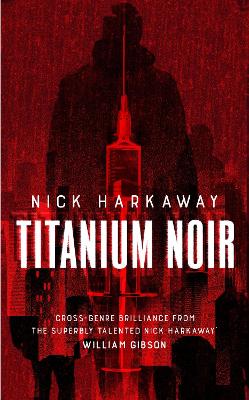 Titanium Noir by Nick Harkaway