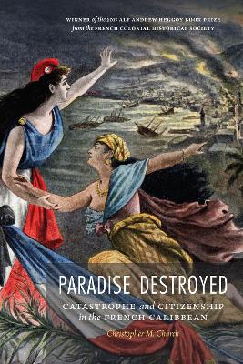 Paradise Destroyed: Catastrophe and Citizenship in the French Caribbean book