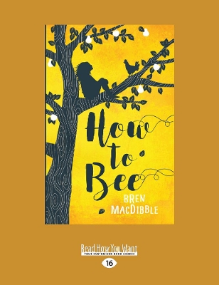 How to Bee by Bren MacDibble
