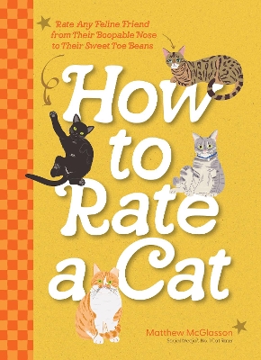 How to Rate a Cat: Rate Any Feline Friend from Their Boopable Nose to Their Sweet Toe Beans book