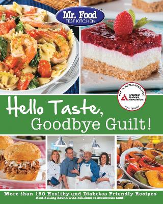 Mr. Food Test Kitchen's Hello Taste, Goodbye Guilt! book