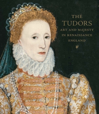 The Tudors: Art and Majesty in Renaissance England book