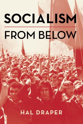 Socialism From Below by Hal Draper