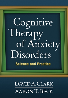 Cognitive Therapy of Anxiety Disorders book