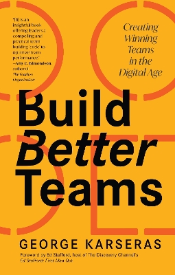 Build Better Teams: Creating Winning Teams in the Digital Age (Develop High Performing Teams; Be a Good Leader; Human Resources & Personnel Management) book