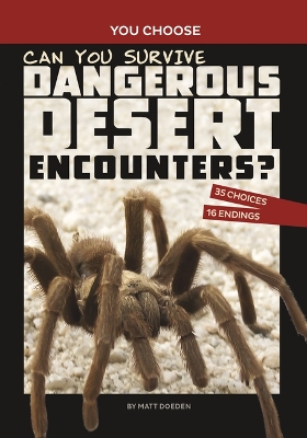 Can You Survive Dangerous Desert Encounters?: An Interactive Wilderness Adventure by Matt Doeden