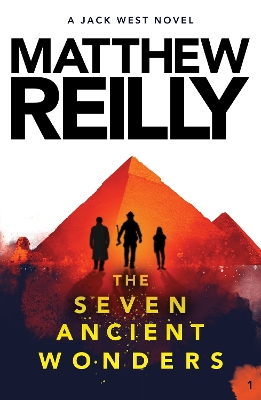 The Seven Ancient Wonders: A Jack West Jr Novel 1 by Matthew Reilly