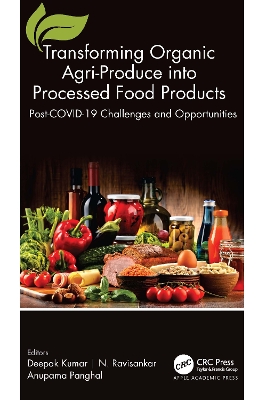 Transforming Organic Agri-Produce into Processed Food Products: Post-COVID-19 Challenges and Opportunities book