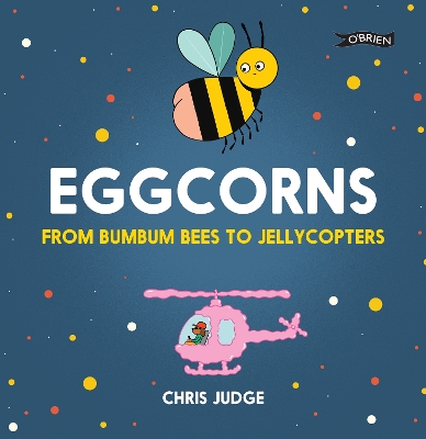 Eggcorns: From Bumbum Bees to Jellycopters book