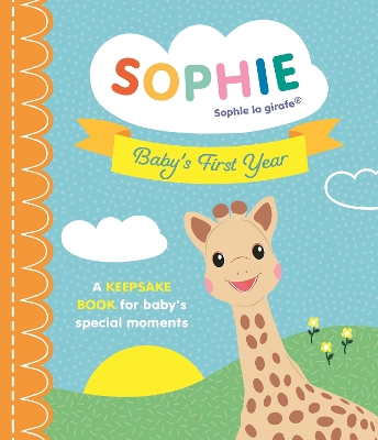 Sophie la girafe: Baby's First Year: A Keepsake Book for Baby's Special Moments book