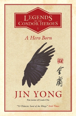A A Hero Born: Legends of the Condor Heroes Vol. 1 by Jin Yong