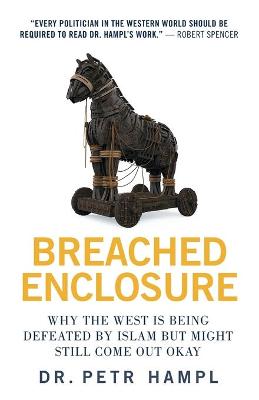 Breached Enclosure: Why the West Is Being Defeated by Islam but Might Still Come Out Okay by Petr Hampl