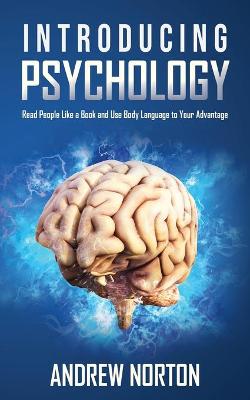 Introducing Psychology: Read People Like a Book and Use Body Language to Your Advantage book