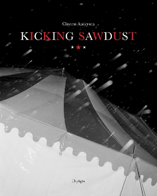 Kicking Sawdust: Running Away with the Circus and Carnival book