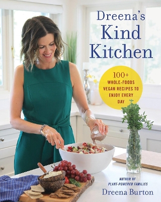 Dreena's Kind Kitchen: 100 Whole-Foods Vegan Recipes to Enjoy Every Day book