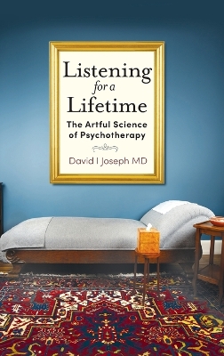 Listening for a Lifetime: The Artful Science of Psychotherapy book