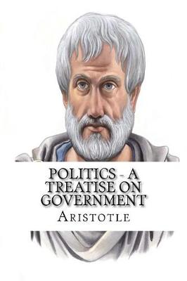 Politics - A Treatise on Government by Aristotle