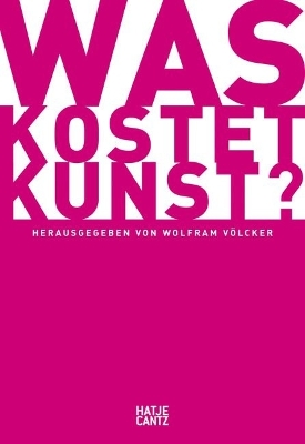 Was kostet Kunst? (German Edition): Ein Handbuch für Sammler, Galeristen, Händler und Künstler book