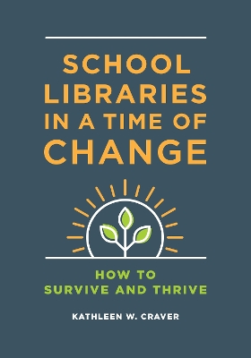 School Libraries in a Time of Change by Kathleen W. Craver