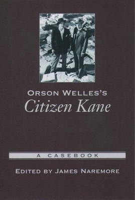 Orson Welles's Citizen Kane by James Naremore