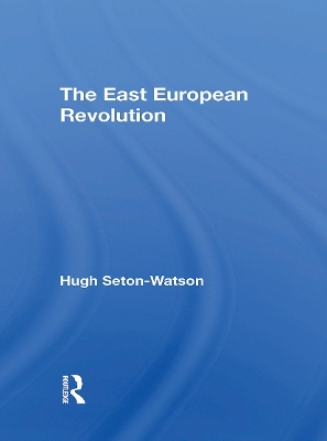 The East European Revolution by Hugh Seton-watson