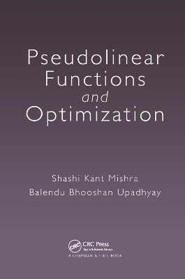 Pseudolinear Functions and Optimization by Shashi Kant Mishra
