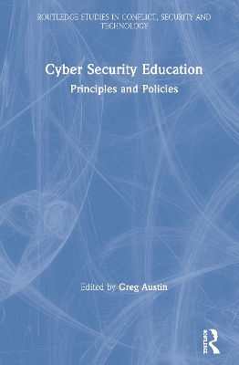Cyber Security Education: Principles and Policies by Greg Austin