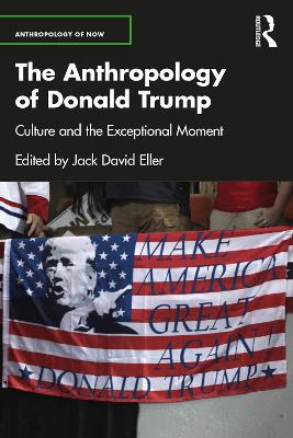 The Anthropology of Donald Trump: Culture and the Exceptional Moment book