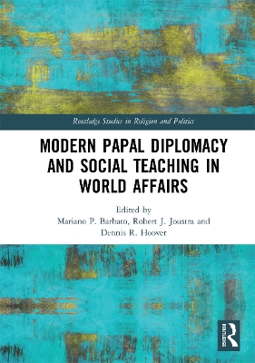 Modern Papal Diplomacy and Social Teaching in World Affairs by Mariano P. Barbato