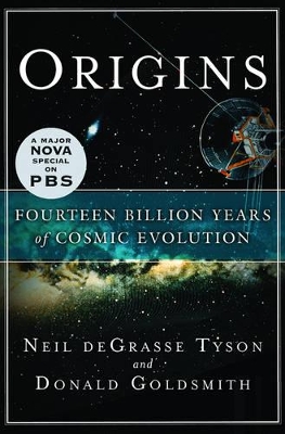 Origins: Fourteen Billion Years of Cosmic Evolution by Neil deGrasse Tyson