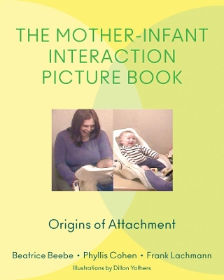 The Mother-Infant Interaction Picture Book by Beatrice Beebe