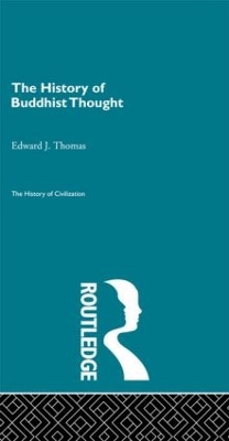 The The History of Buddhist Thought by Edward J. Thomas