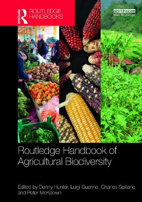 Routledge Handbook of Agricultural Biodiversity by Danny Hunter