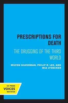 Prescriptions for Death: The Drugging of the Third World by Milton M. Silverman
