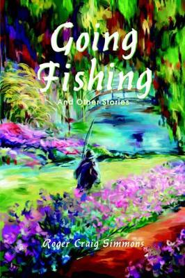 Going Fishing: And Other Stories by Roger Craig Simmons