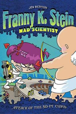 Franny K Stein Mad Scientist: Attack of the 50 Ft. Cupid book