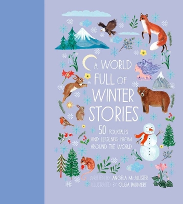 A World Full of Winter Stories: 50 Folk Tales and Legends from Around the World by Angela McAllister