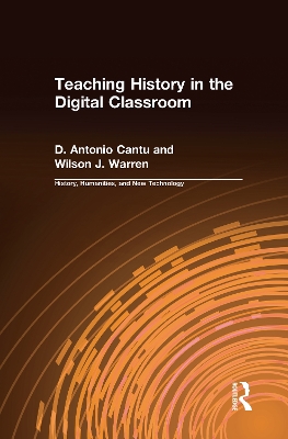 Teaching History in the Digital Classroom by D.Antonio Cantu
