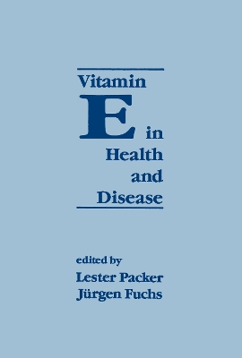 Vitamin E in Health and Disease: Biochemistry and Clinical Applications by Lester Packer