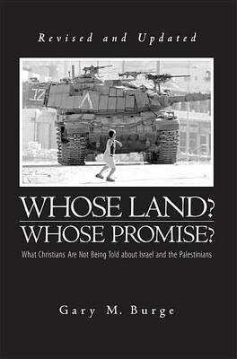 Whose Land? Whose Promise?: What Christians Are Not Being Told about Israel and the Palestinians book