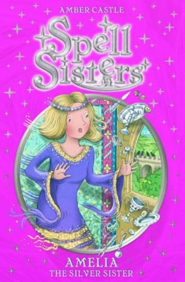 Spell Sisters: Amelia the Silver Sister book