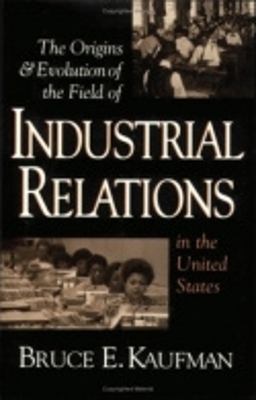 Origins and Evolution of the Field of Industrial Relations in the United States book