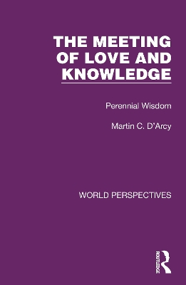 The Meeting of Love and Knowledge: Perennial Wisdom by Martin C. D'Arcy