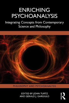 Enriching Psychoanalysis: Integrating Concepts from Contemporary Science and Philosophy by John Turtz