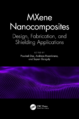 MXene Nanocomposites: Design, Fabrication, and Shielding Applications by Poushali Das