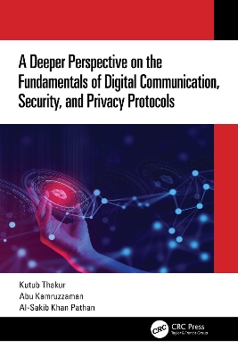 A Deeper Perspective on the Fundamentals of Digital Communication, Security, and Privacy Protocols book