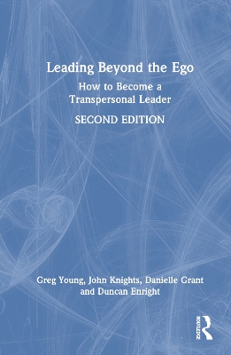 Leading Beyond the Ego, 2nd Edition: How to Become a Transpersonal Leader book