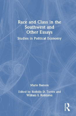 Race and Class in the Southwest and Other Essays: Studies in Political Economy by Mario Barrera